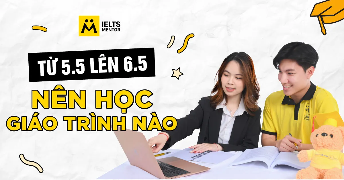ielts-mentor-tu-van-giao-trinh-tu-5-5-len-6-5-nhu-the-nao