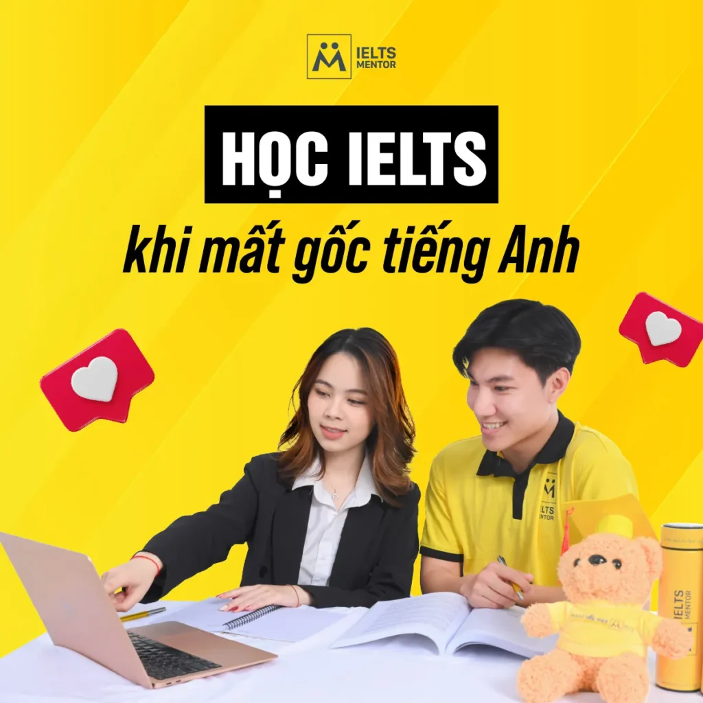 Học IELTS khi mất gốc tiếng Anh: Lộ trình bắt đầu lại đúng cách để tiến bộ chắc chắn