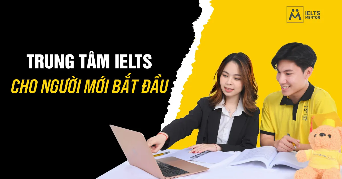 trung-tam-ielts-cho-nguoi-moi-bat-dau-la-gi