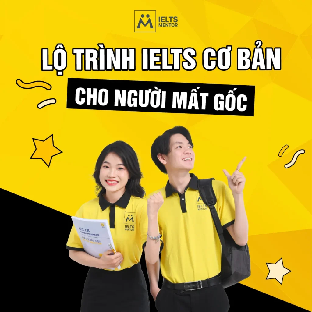 Lộ trình IELTS cơ bản cho người mất gốc: Bắt đầu lại đúng cách để xây nền và tiến bộ chắc chắn