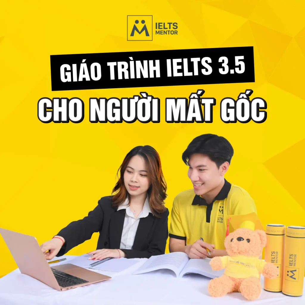 Giáo trình IELTS 3.5 cho người mất gốc: Cách chọn tài liệu đúng để xây nền và bắt đầu IELTS hiệu quả