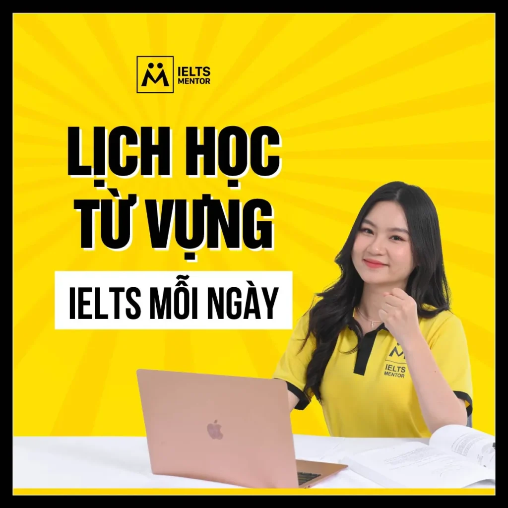 Lịch học từ vựng IELTS mỗi ngày: Cách ghi nhớ sâu, dùng đúng và hỗ trợ cả bốn kỹ năng
