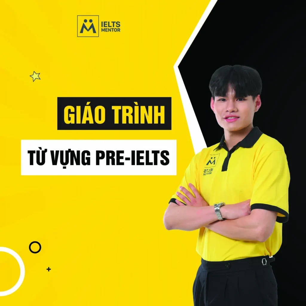 Giáo trình từ vựng Pre-IELTS: Cách chọn tài liệu đúng để xây vốn từ nền tảng và dùng được trong bài thi