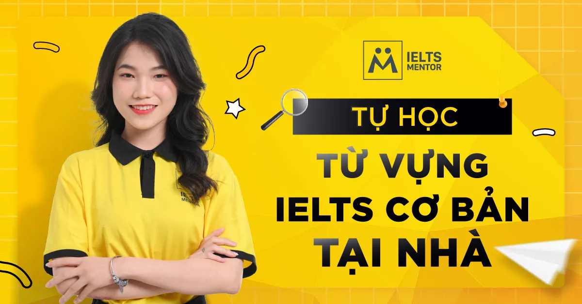 tu-hoc-tu-vung-ielts-co-ban-tai-nha-la-gi