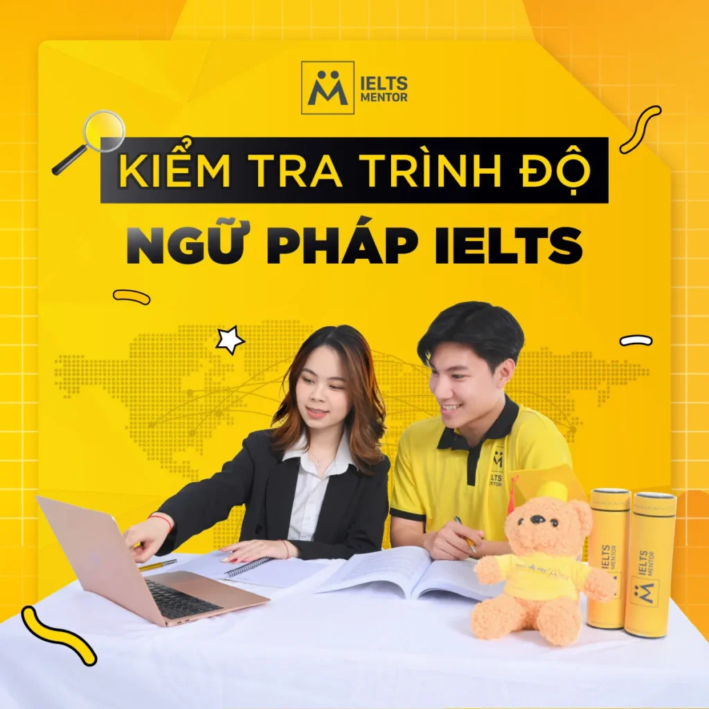 Kiểm tra trình độ ngữ pháp IELTS: Cách xác định lỗi nền để học đúng và tăng band hiệu quả