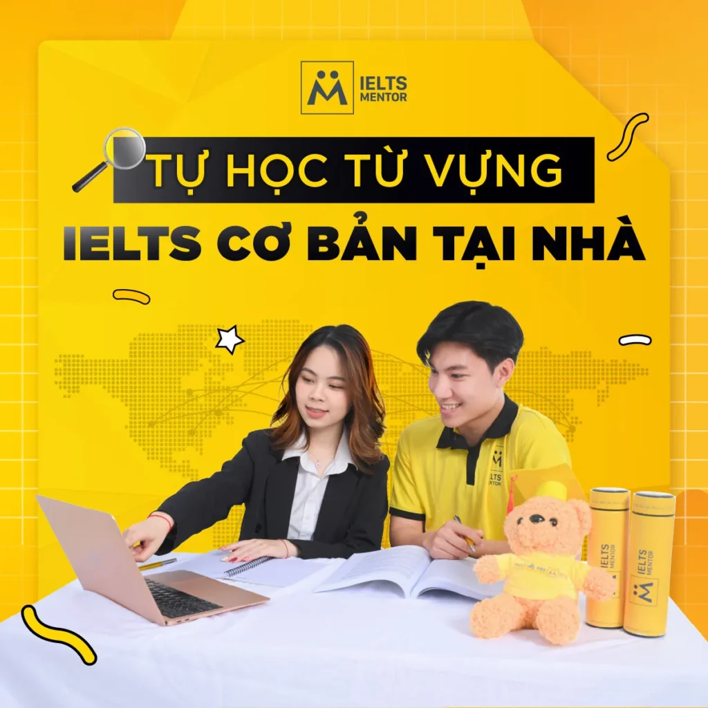 Tự học từ vựng IELTS cơ bản tại nhà: Cách xây vốn từ đúng để bắt đầu IELTS hiệu quả