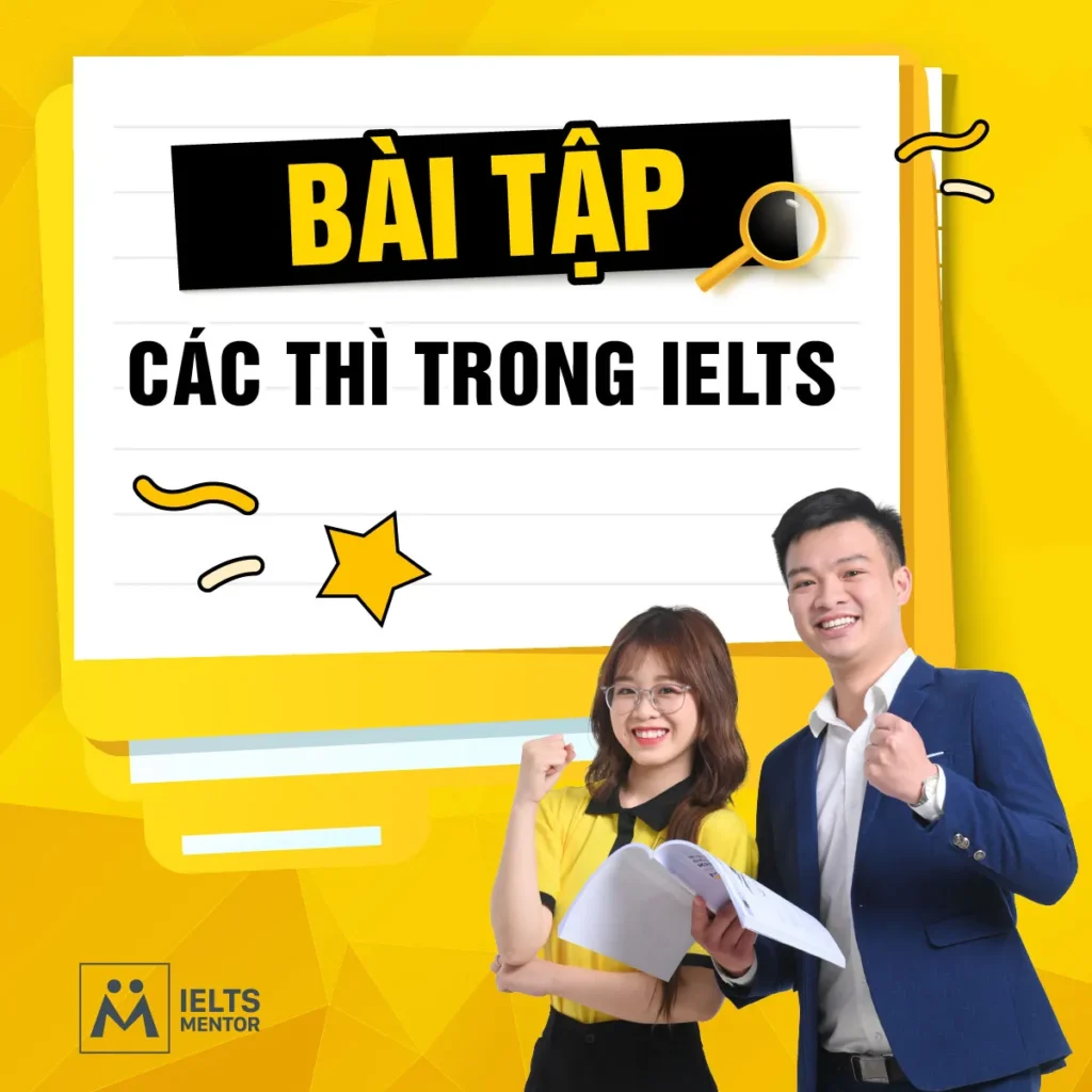 Bài tập các thì trong IELTS: Cách luyện đúng để dùng thì chính xác trong Writing, Speaking và bài thi thật
