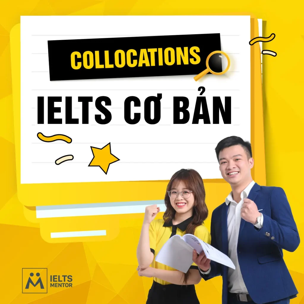 Collocations IELTS cơ bản: Cách học cụm từ đúng để nói và viết tự nhiên hơn