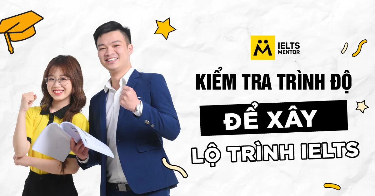 cau-hoi-thuong-gap-ve-kiem-tra-trinh-do-de-xay-lo-trinh-ielts
