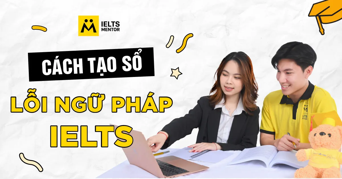 ielts-mentor-huong-dan-tao-so-loi-ngu-phap-nhu-the-nao