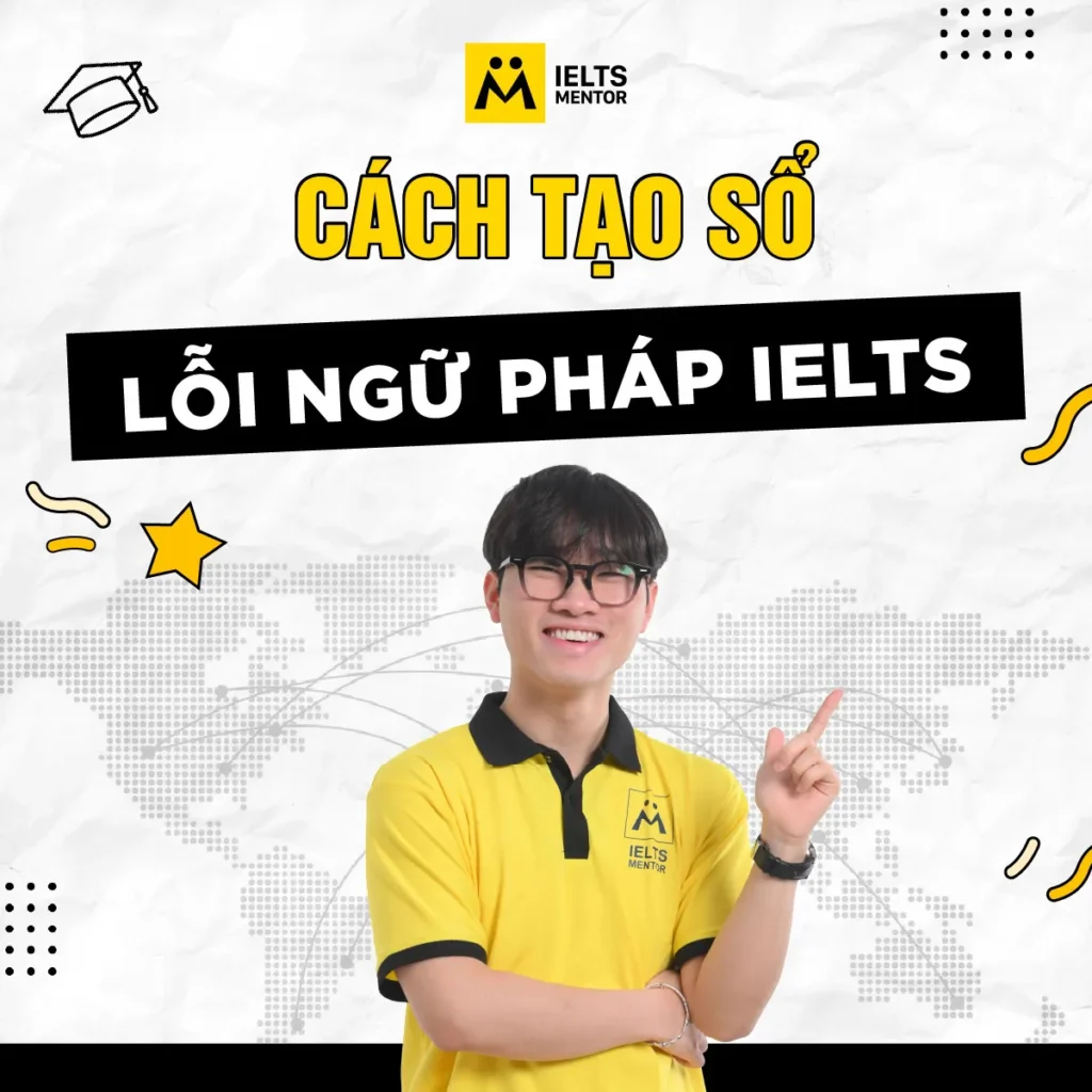 Cách tạo sổ lỗi ngữ pháp IELTS để sửa lỗi lặp lại và tăng band bền vững