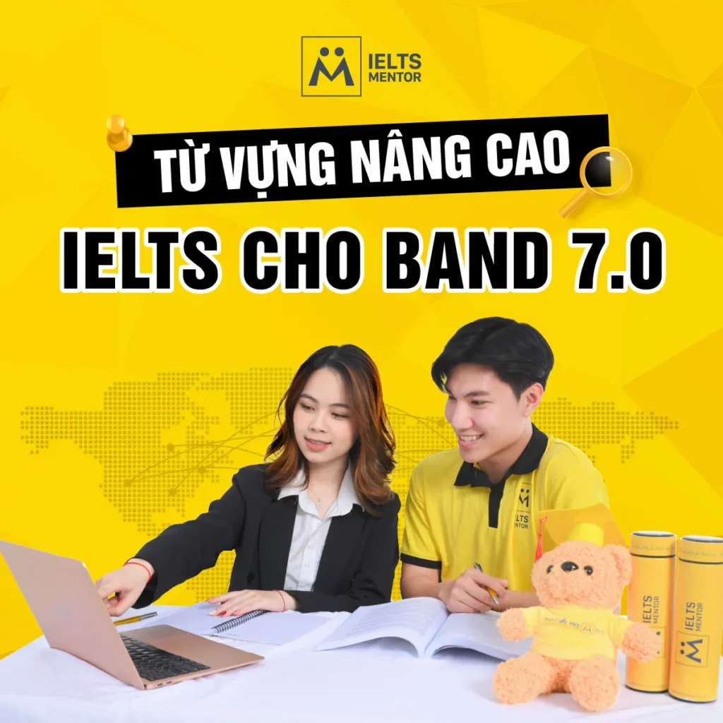 Từ vựng nâng cao IELTS cho band 7.0: Cách học và dùng đúng để bứt phá điểm số