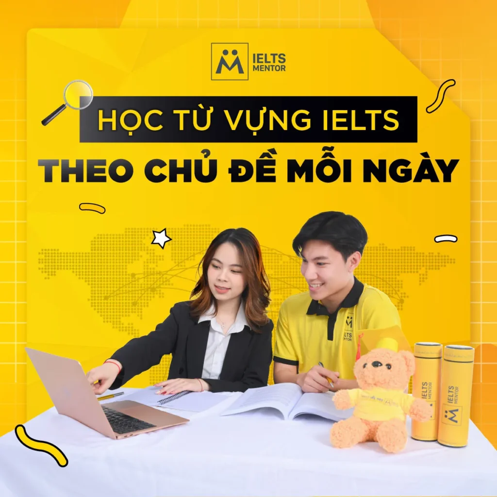 Học từ vựng IELTS theo chủ đề mỗi ngày: Cách xây vốn từ đều, nhớ lâu và dùng được trong bài thi