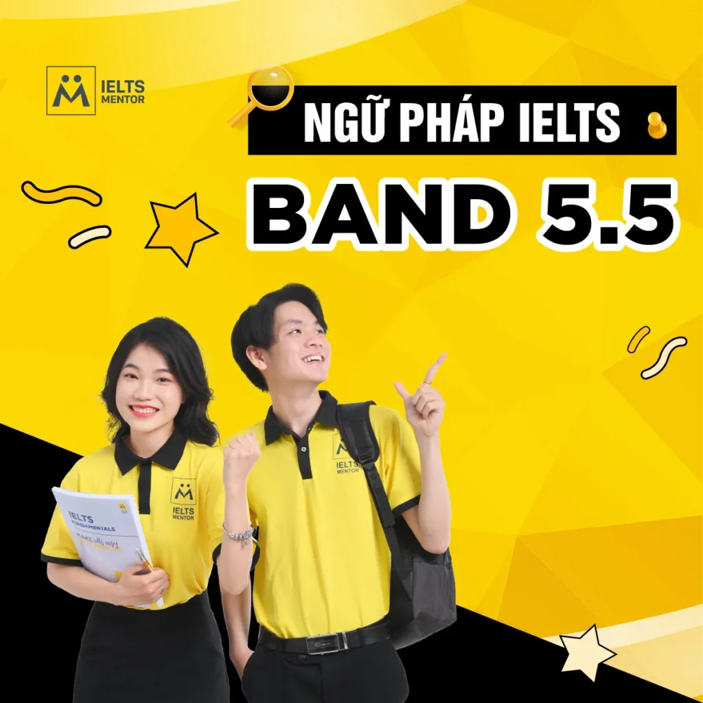 Ngữ pháp IELTS band 5.5: Cách học đúng để viết rõ hơn, nói tự tin hơn và tránh lỗi cơ bản