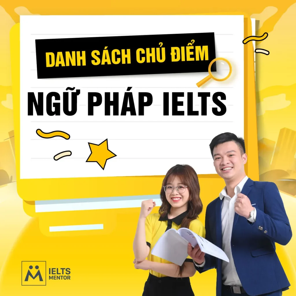 Danh sách chủ điểm ngữ pháp IELTS cần học để xây nền chắc và tăng band hiệu quả