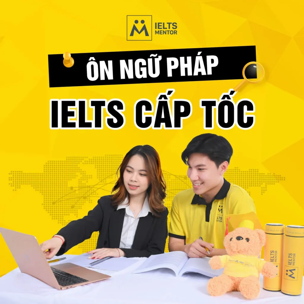 Ôn ngữ pháp IELTS cấp tốc: Cách học đúng trọng tâm để giảm lỗi nhanh và tự tin hơn trước kỳ thi