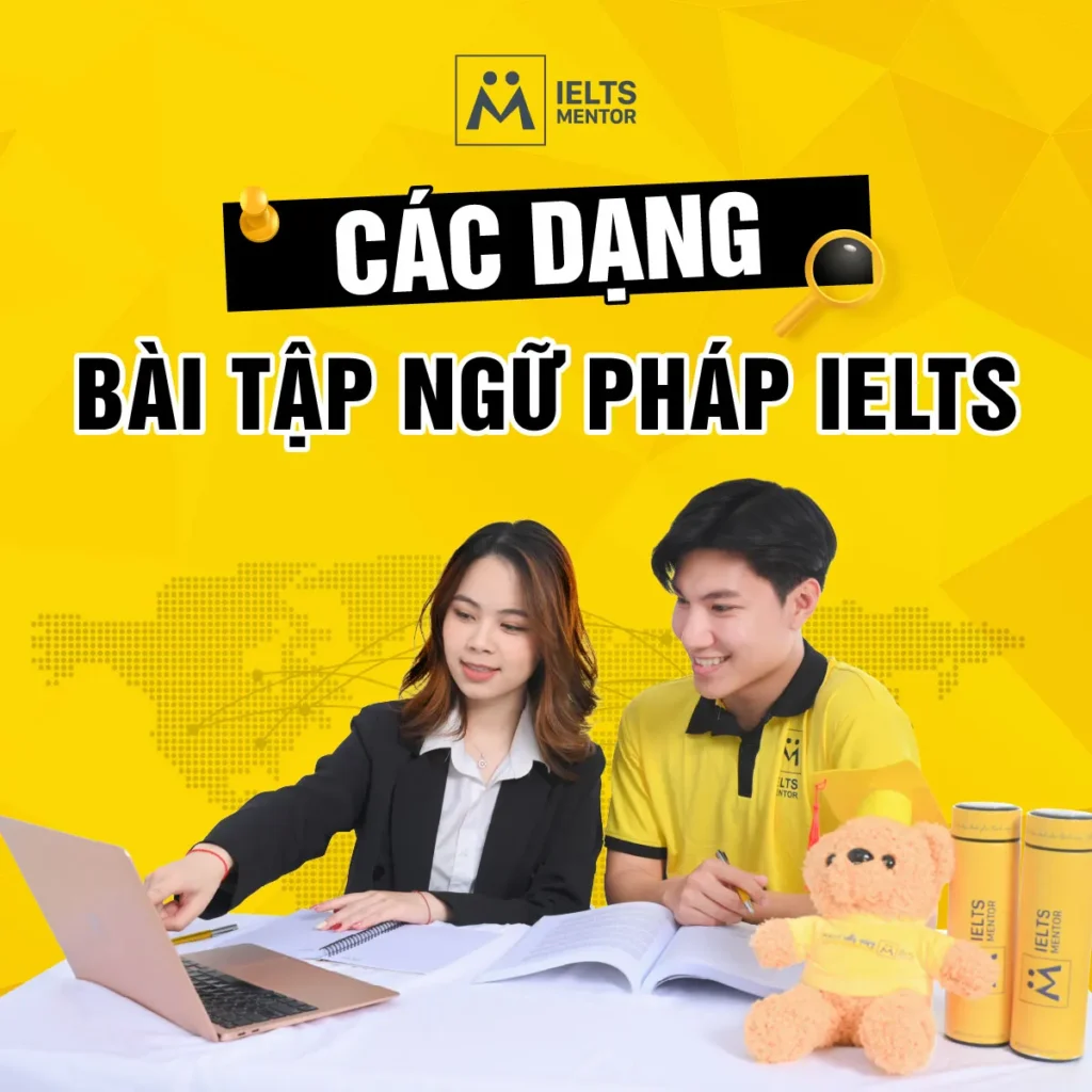 Các dạng bài tập ngữ pháp IELTS: Cách luyện đúng để hiểu sâu, dùng được và tăng band bền vững