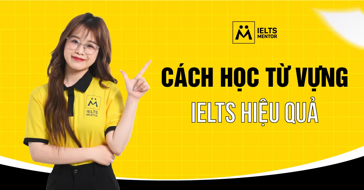 cach-hoc-tu-vung-ielts-hieu-qua-la-gi