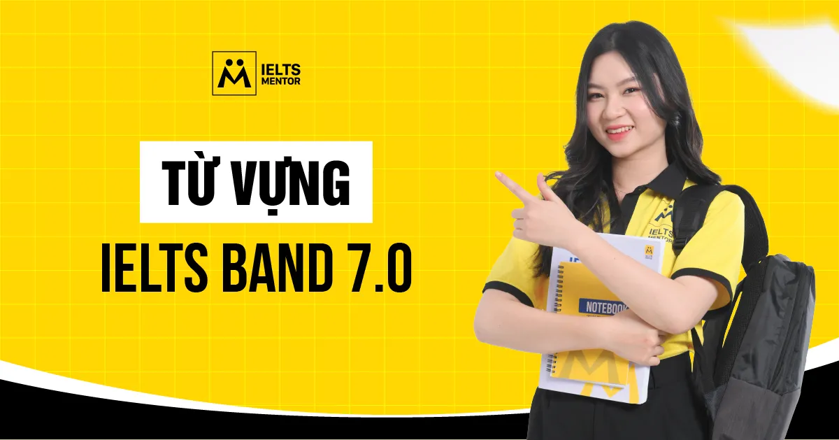 tu-vung-ielts-band-7-0-la-gi