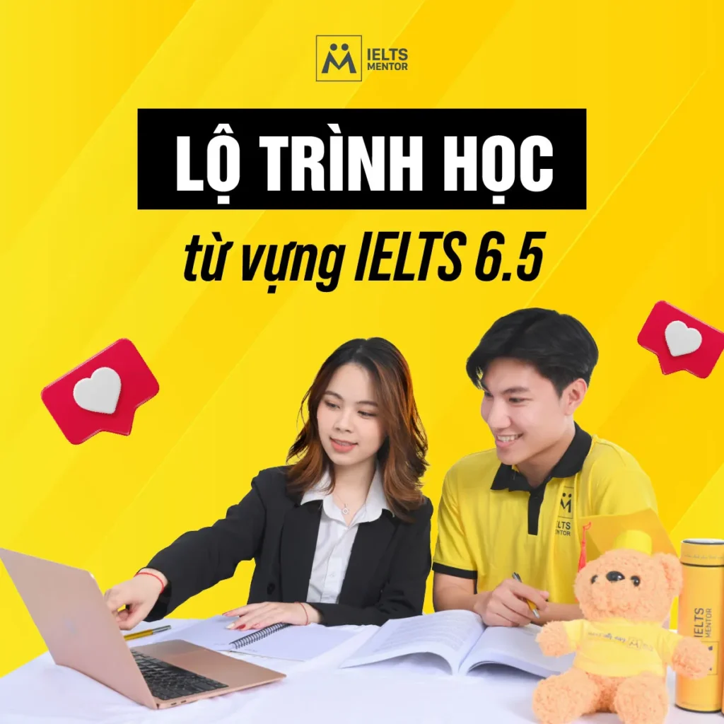 Lộ trình học từ vựng IELTS 6.5: Cách xây vốn từ đúng để dùng hiệu quả trong bài thi