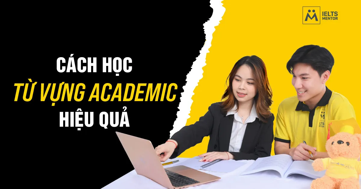 ielts-mentor-dinh-huong-hoc-tu-vung-academic-nhu-the-nao
