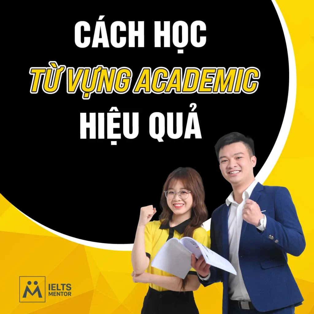 Cách học từ vựng Academic hiệu quả để dùng đúng trong IELTS và nâng chất lượng bài thi