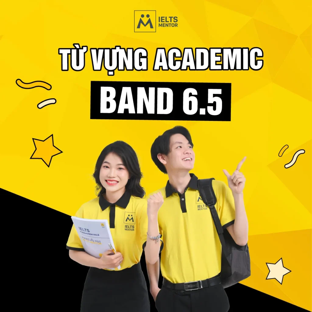 Từ vựng Academic band 6.5: Cách học và dùng đúng để nâng chất lượng bài IELTS