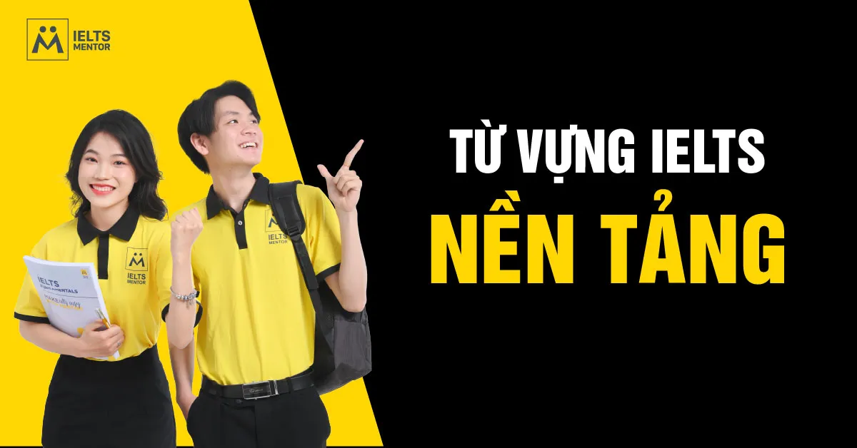 tu-vung-ielts-nen-tang-la-gi