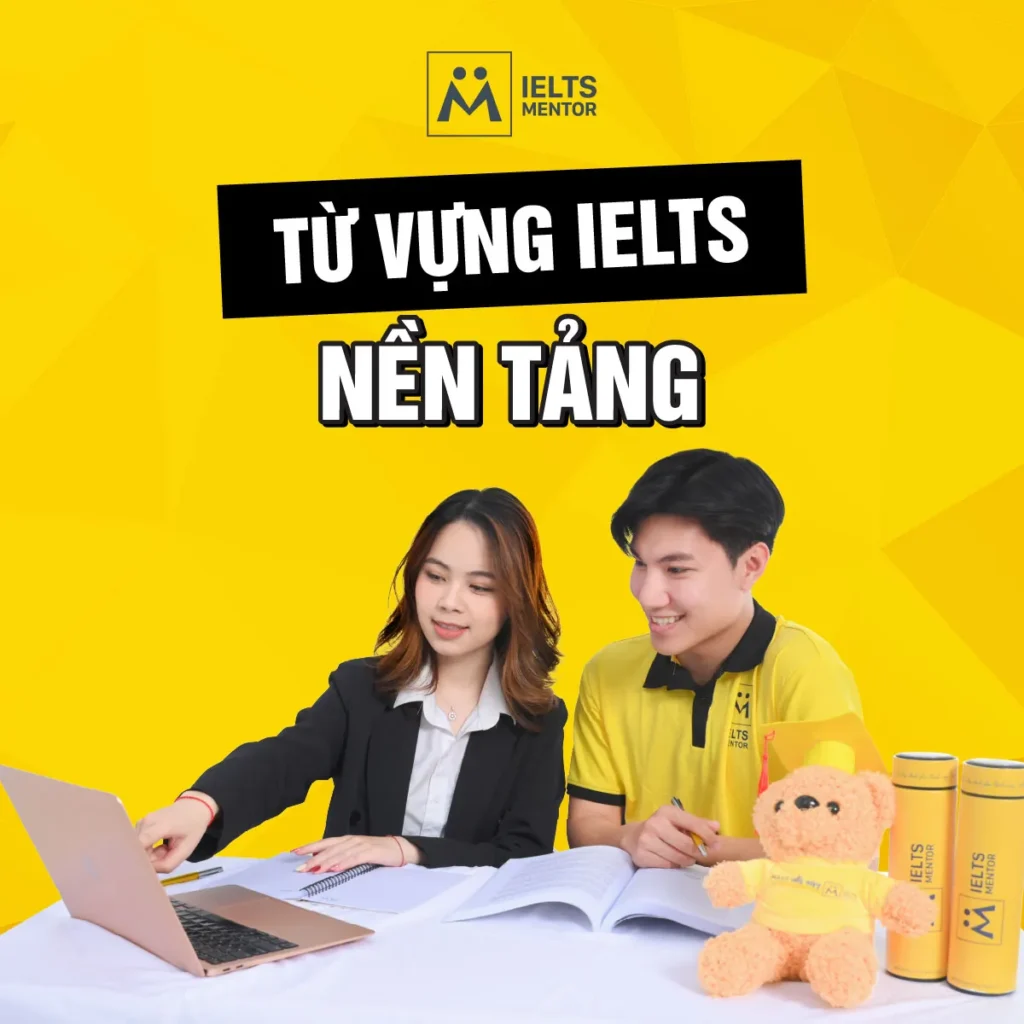 Từ vựng IELTS nền tảng: Cách xây vốn từ đúng để bắt đầu IELTS không bị quá tải