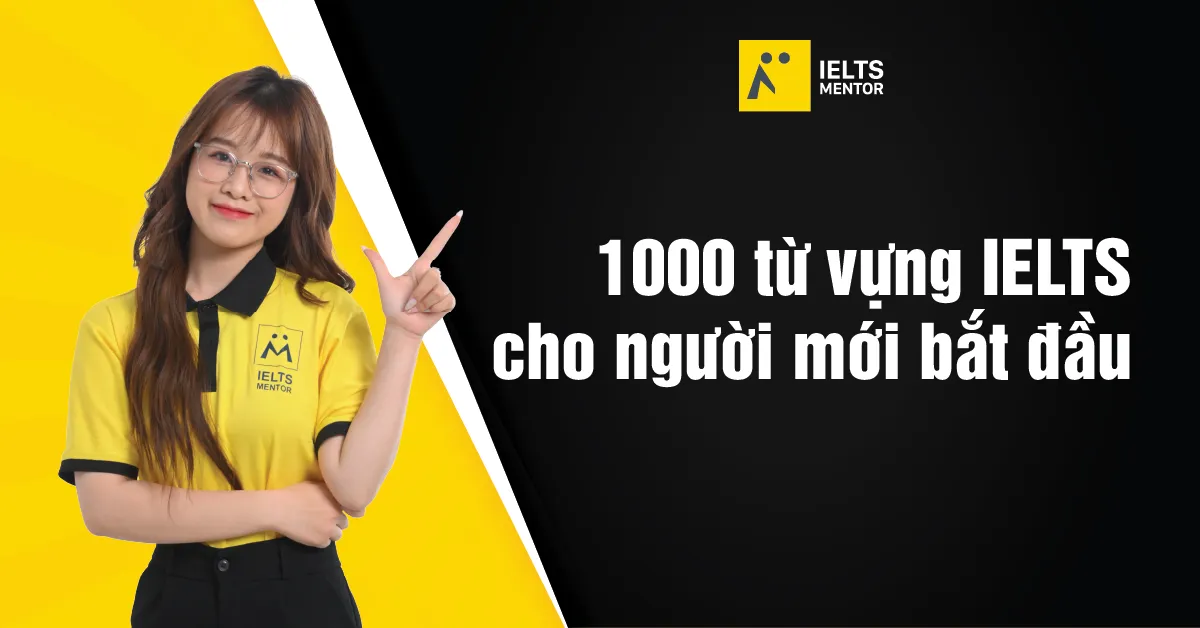 1000-tu-vung-ielts-cho-nguoi-moi-bat-dau-la-gi