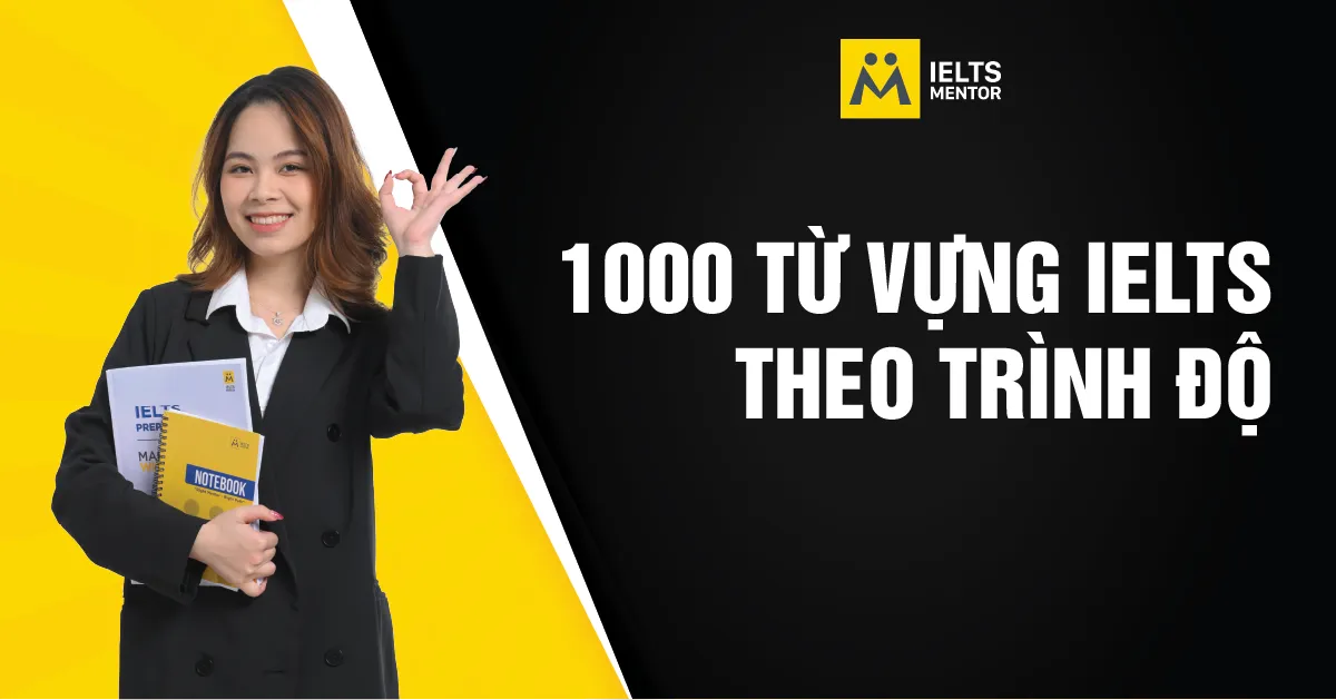 1000-tu-vung-ielts-theo-trinh-do-la-gi