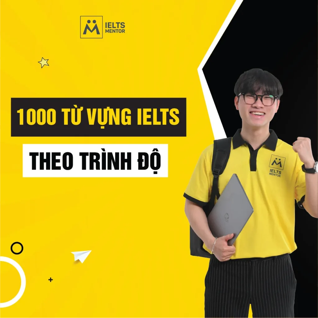 1000 từ vựng IELTS theo trình độ: Cách học đúng cấp độ để nhớ lâu và dùng hiệu quả