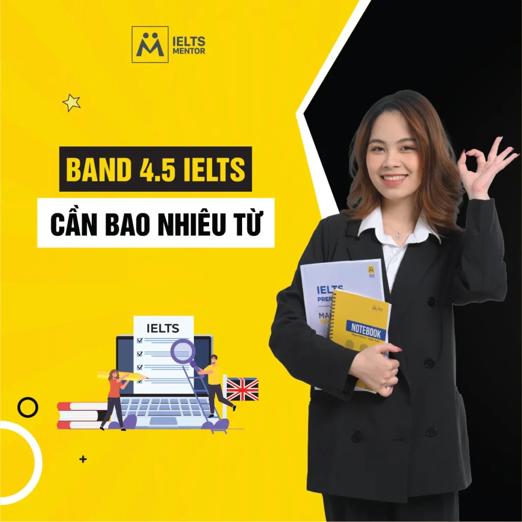 Band 4.5 IELTS cần bao nhiêu từ để học đúng trọng tâm và không bị quá tải?