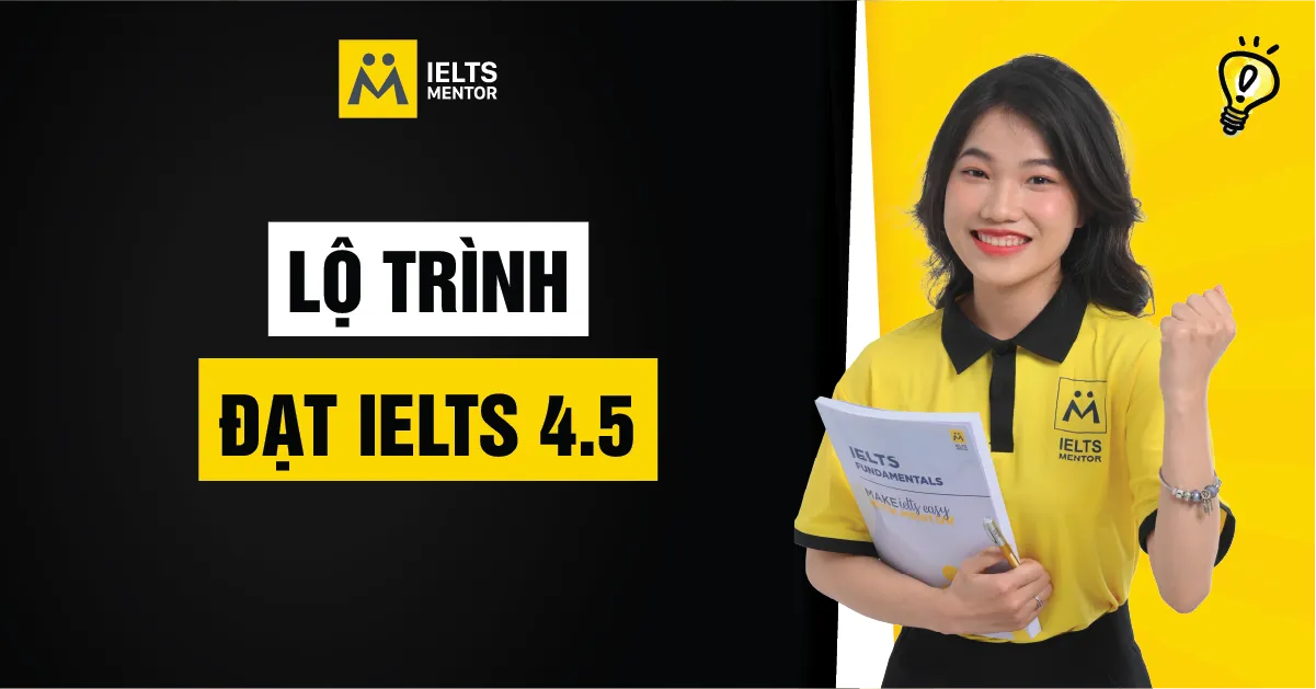 ielts-mentor-xay-dung-lo-trinh-dat-ielts-4-5-nhu-the-nao