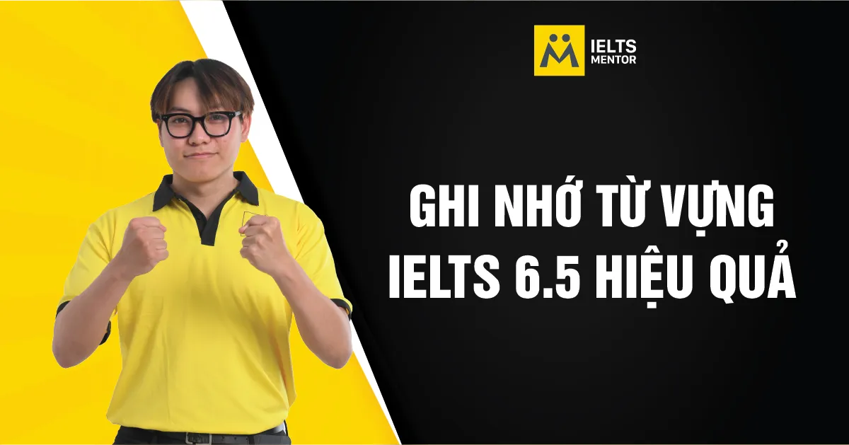 ghi-nhieu-tu-vung-ielts-6-5-hieu-qua-la-gi