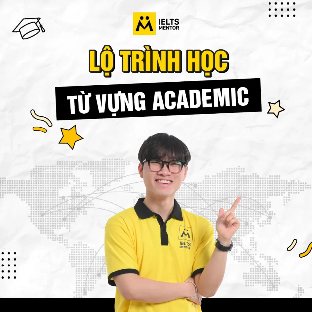 Lộ trình học từ vựng Academic: Cách xây vốn từ học thuật đúng để học IELTS hiệu quả