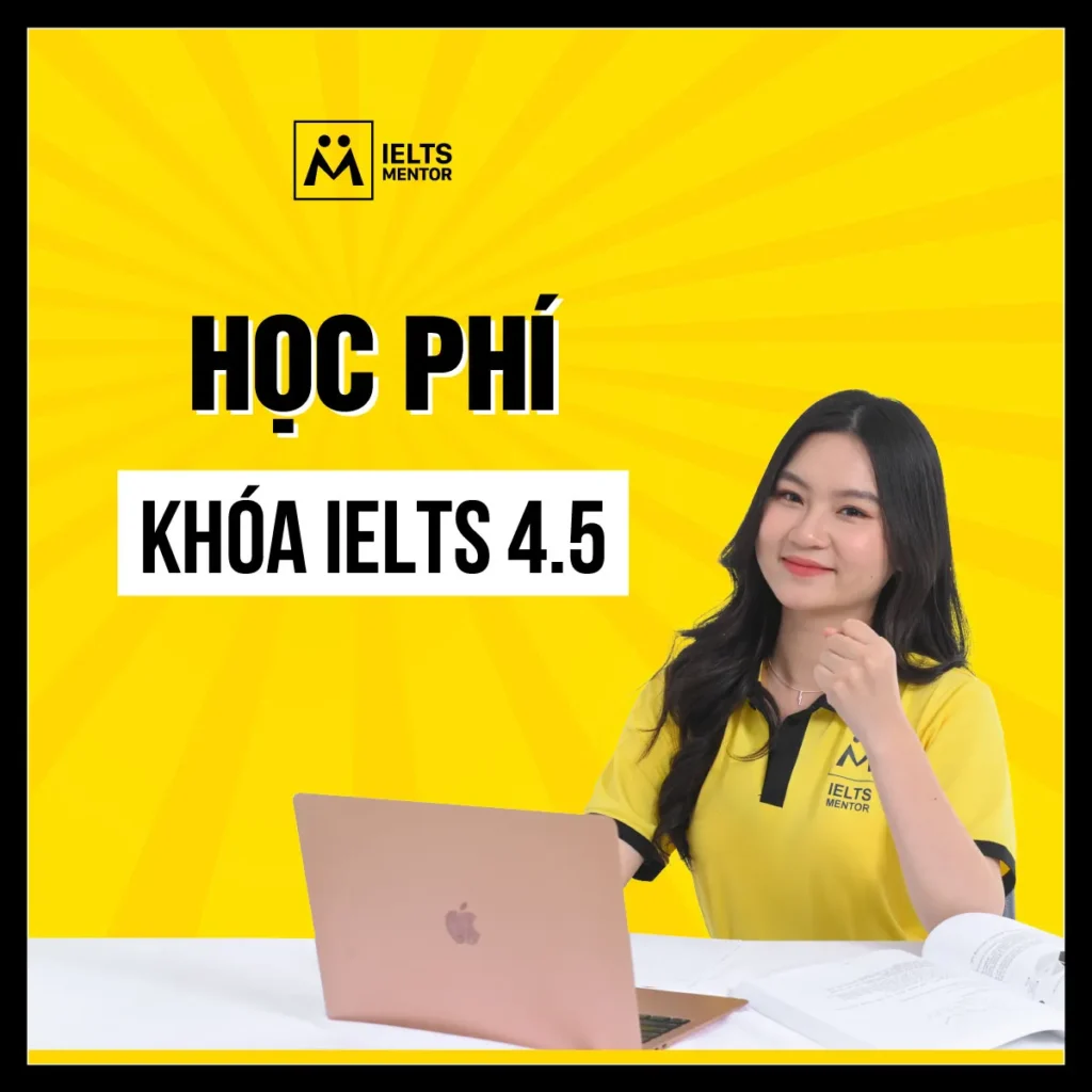Học phí khóa IELTS 4.5: Nên nhìn vào chi phí hay giá trị lộ trình học?