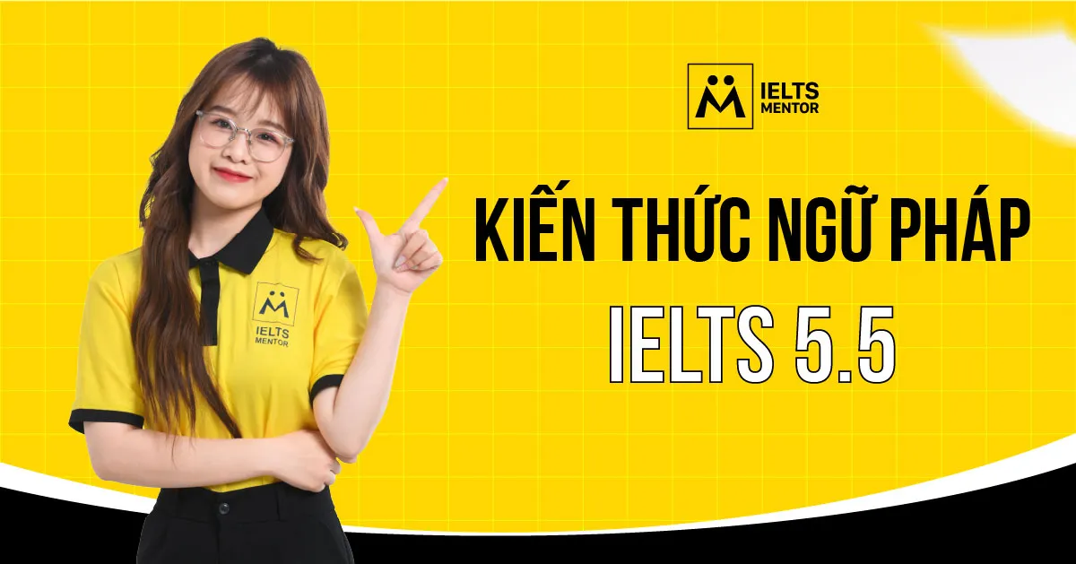 kien-thuc-ngu-phap-ielts-5-5-la-gi