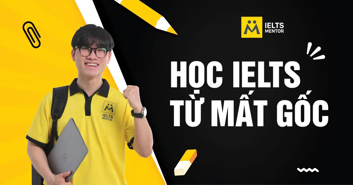 ielts-mentor-dinh-huong-hoc-ielts-tu-mat-goc-nhu-the-nao