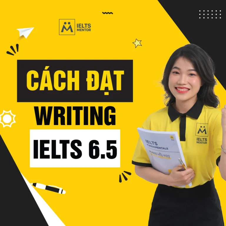 Cách đạt Writing IELTS 6.5: Lộ trình viết đúng tiêu chí, sửa lỗi trọng tâm và tăng band bền vững