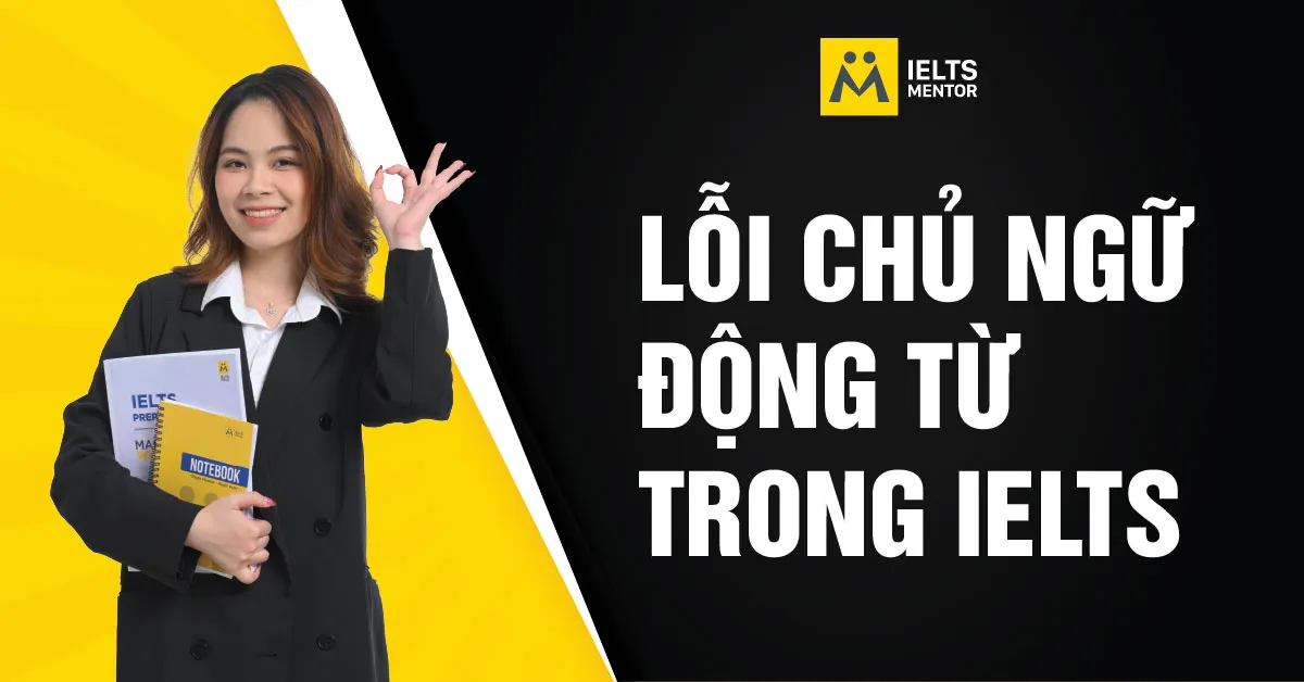 loi-chu-ngu-dong-tu-trong-ielts-la-gi