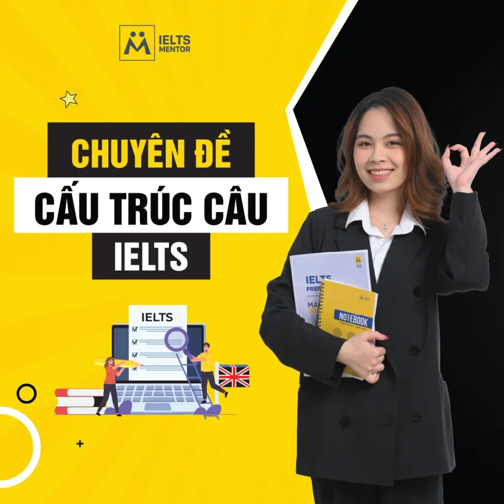 Chuyên đề cấu trúc câu IELTS: Cách xây nền câu vững để viết rõ hơn, nói tự nhiên hơn và tăng band bền vững