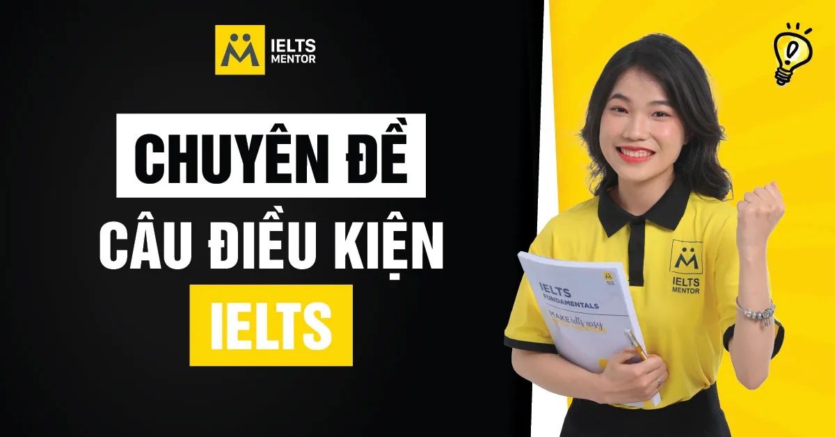 chuyen-de-cau-dieu-kien-ielts-la-gi