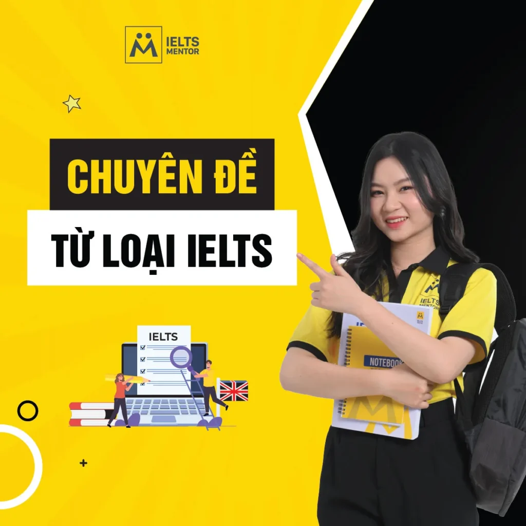 Chuyên đề từ loại IELTS: Cách học đúng để dùng từ chính xác, viết chắc hơn và nghe đọc hiệu quả hơn