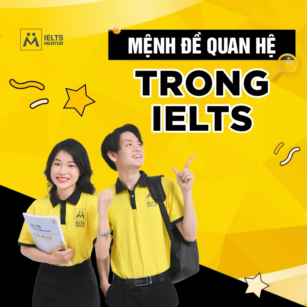 Mệnh đề quan hệ trong IELTS: Cách dùng đúng để viết linh hoạt hơn, nói tự nhiên hơn và tránh lỗi thường gặp