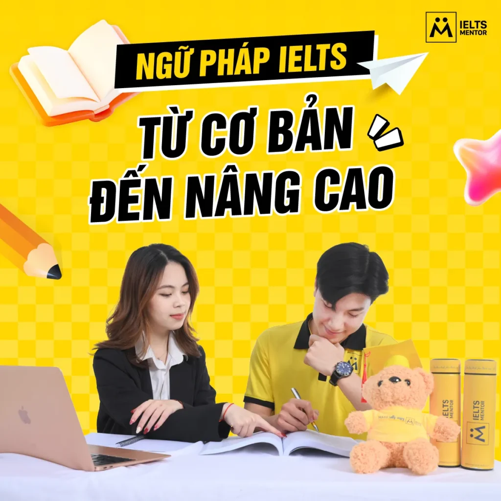 Ngữ pháp IELTS từ cơ bản đến nâng cao: Lộ trình học đúng để viết rõ, nói tự nhiên và tăng band bền vững