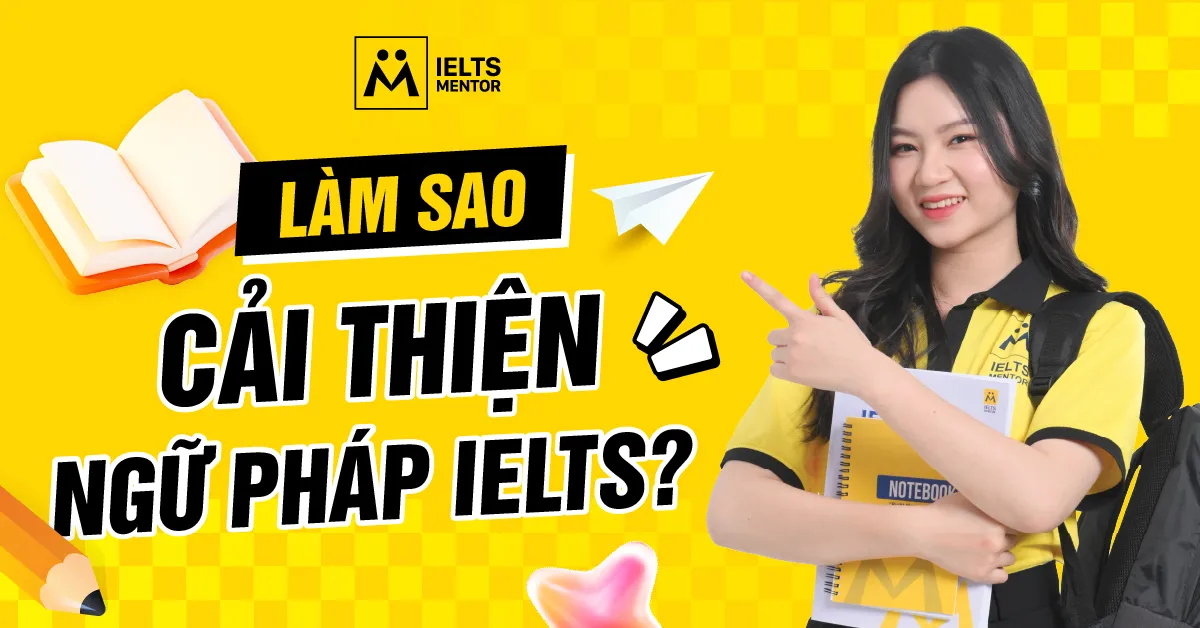 vi-sao-hoc-nhieu-ngu-phap-nhung-ielts-van-khong-cai-thien