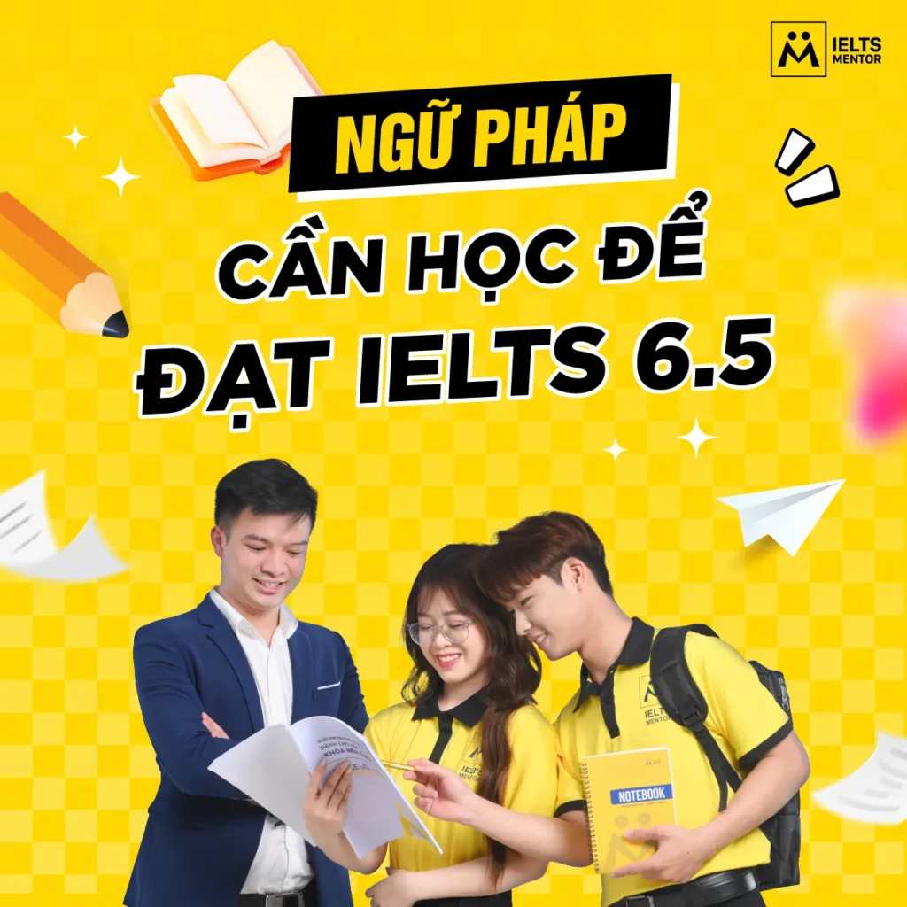Ngữ pháp cần học để đạt IELTS 6.5: Học đúng trọng tâm để viết chắc hơn, nói tự nhiên hơn và tránh mất điểm đáng tiếc