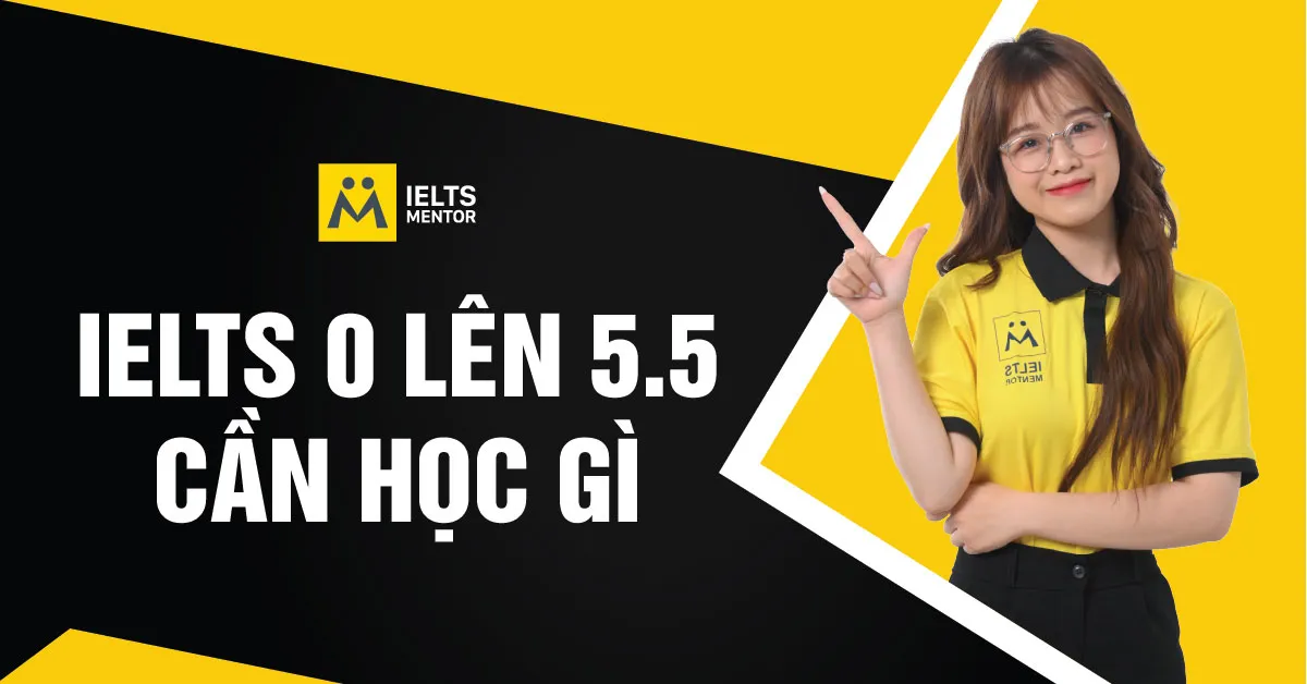 ielts-0-len-5.5-can-hoc-gi-truoc