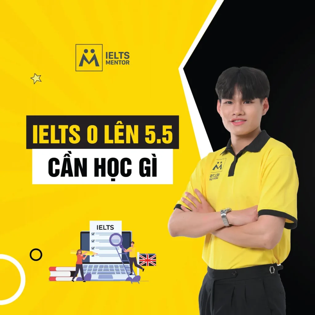 IELTS 0 lên 5.5 cần học gì? Lộ trình xây nền tiếng Anh và luyện kỹ năng đúng thứ tự